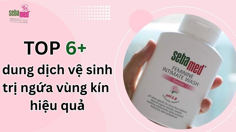 TOP 6+ dung dịch vệ sinh trị ngứa vùng kín hiệu quả 1 - 1 Dung Dich Ve Sinh Tri Ngua Vung Kin