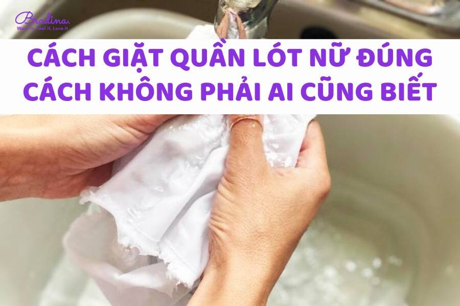 Cách giặt quần lót đúng cách và an toàn có thể bạn chưa biết.