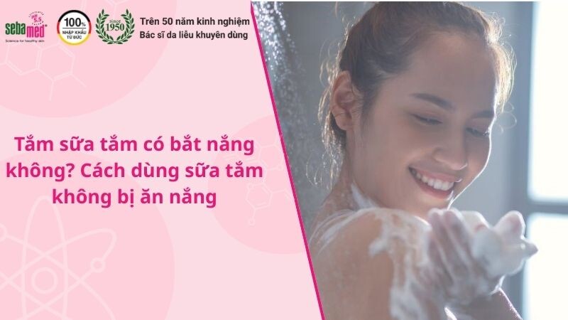 Tắm sữa tắm có bắt nắng không?