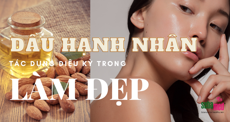 Dầu hạnh nhân là gì? Công dụng làm đẹp da của dầu hạnh nhân