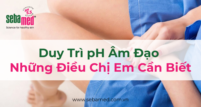 Cân bằng pH vùng kín và những điều chị em cần biết