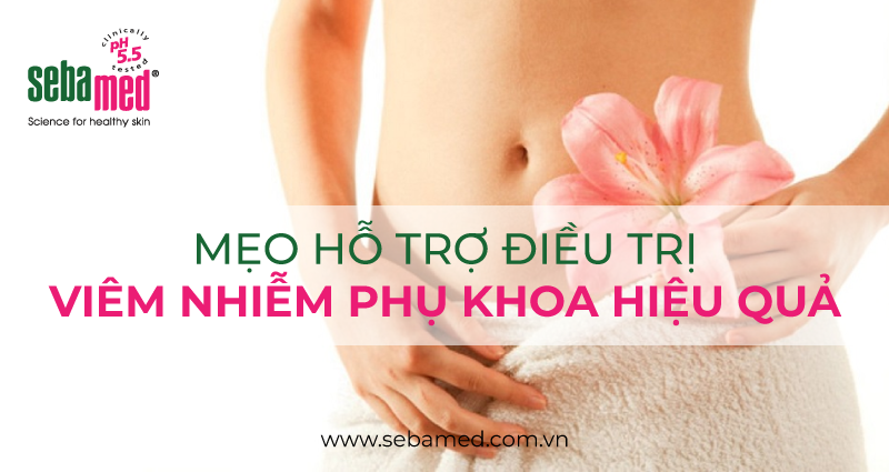 Mẹo Hỗ Trợ Viêm Nhiễm Phụ Khoa Hiệu Qủa