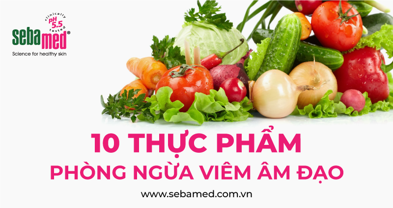TOP 10+ thực phẩm giúp phòng ngừa viêm âm đạo