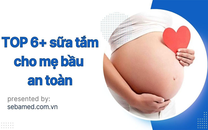 TOP 6+ sữa tắm cho mẹ bầu được ưa chuộng hiện nay