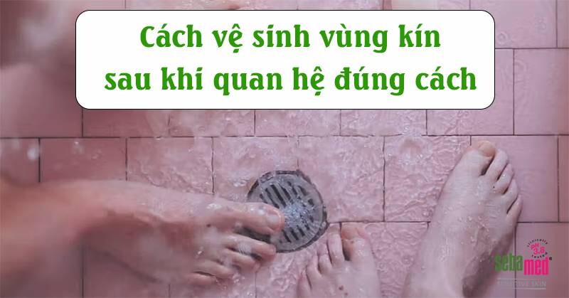 Cách vệ sinh vùng kín sau khi quan hệ an toàn, đúng khoa học 2 - 2 Cách vệ sinh vùng kín sau khi quan hệ đúng cách.