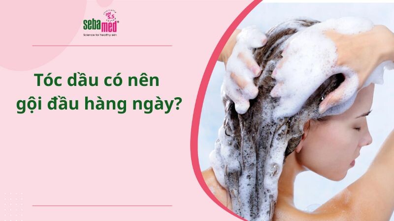 Tóc dầu có nên gội đầu hàng ngày không?